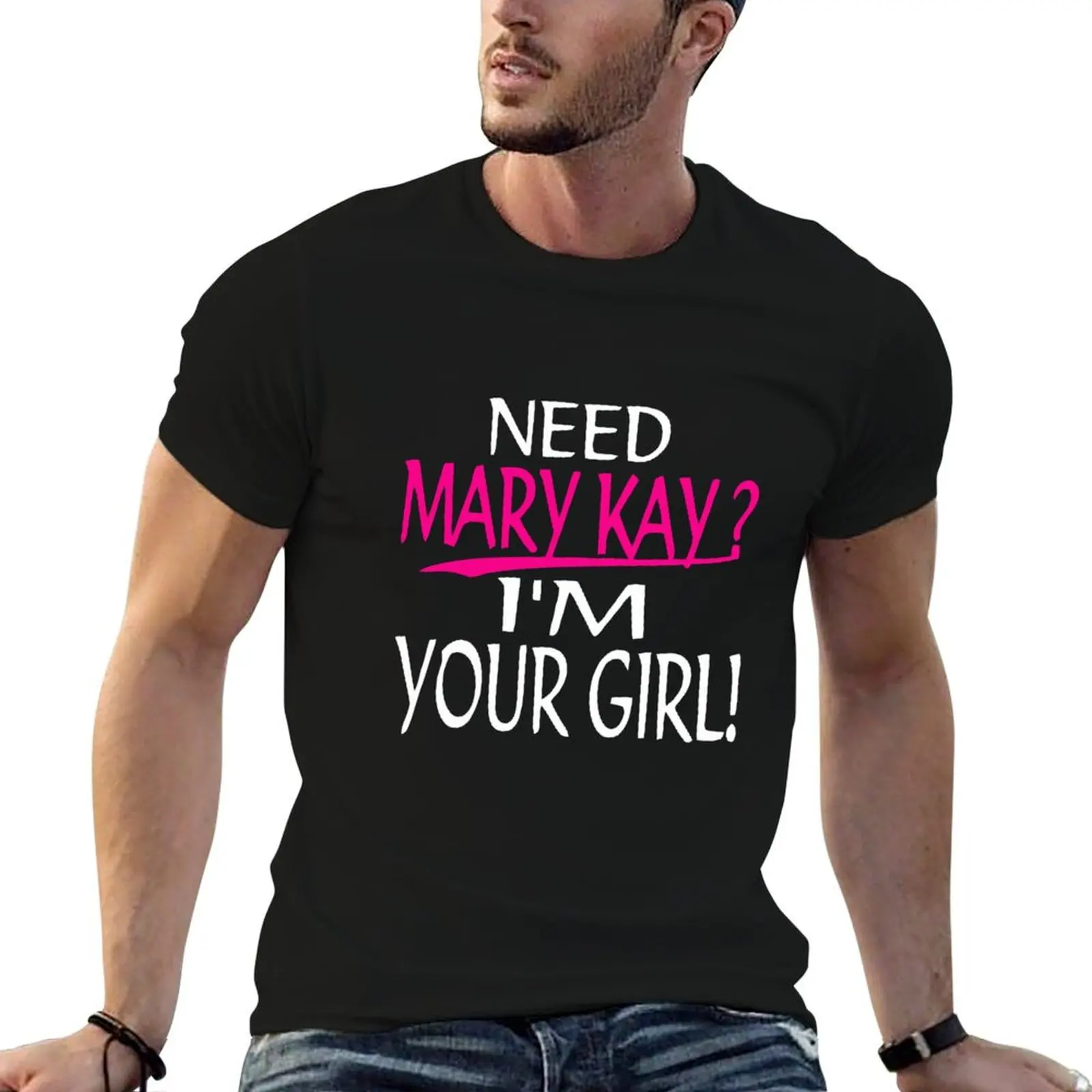 Camiseta Need Mary Kay I'm Your Girl Mary Kay, camisetas com estampas, camisetas de designer para homem, camiseta gráfica engraçada