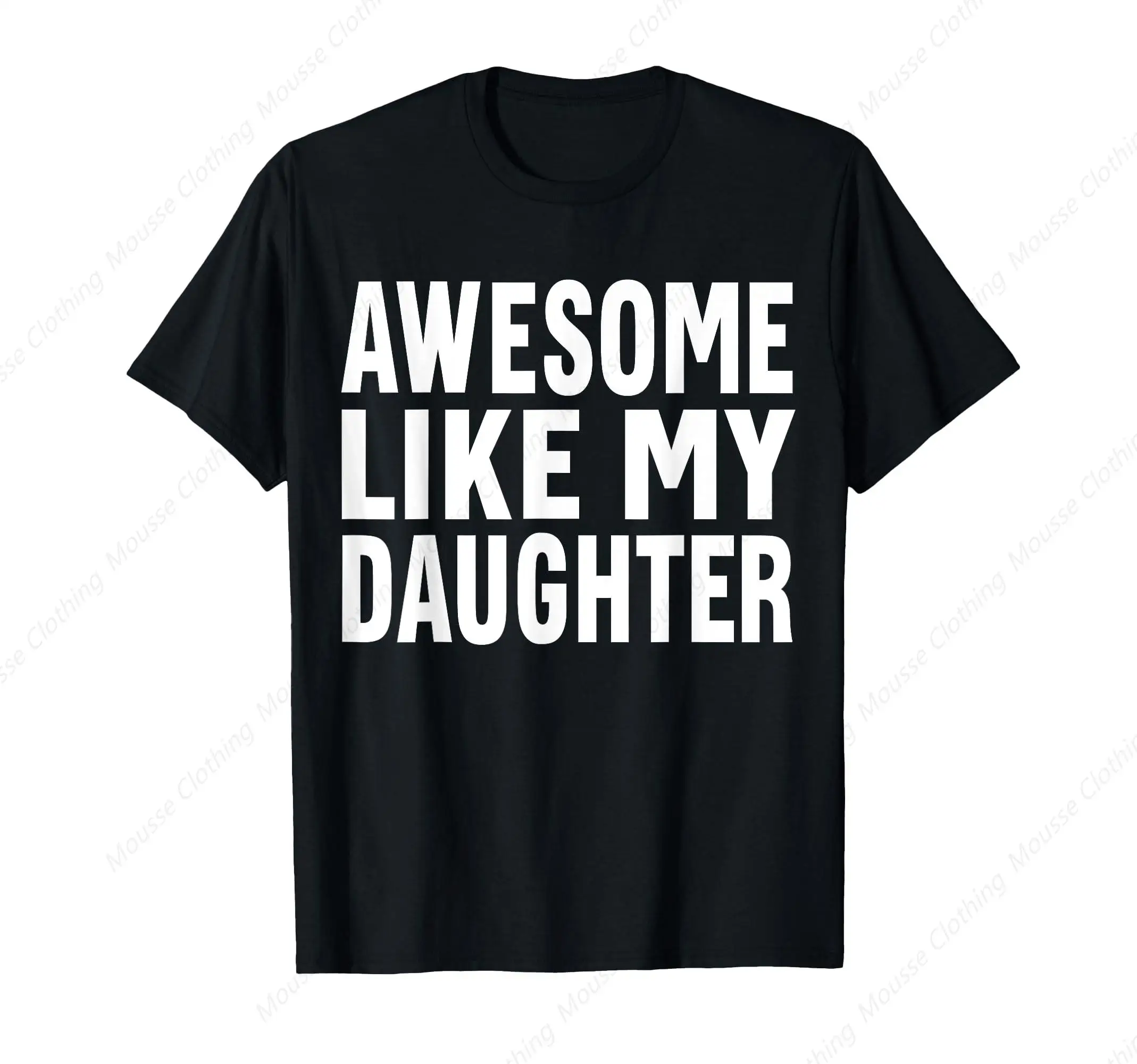 Awesome Like My Daughter Gifts Men Funny Fathers Day Dad T-Shirt