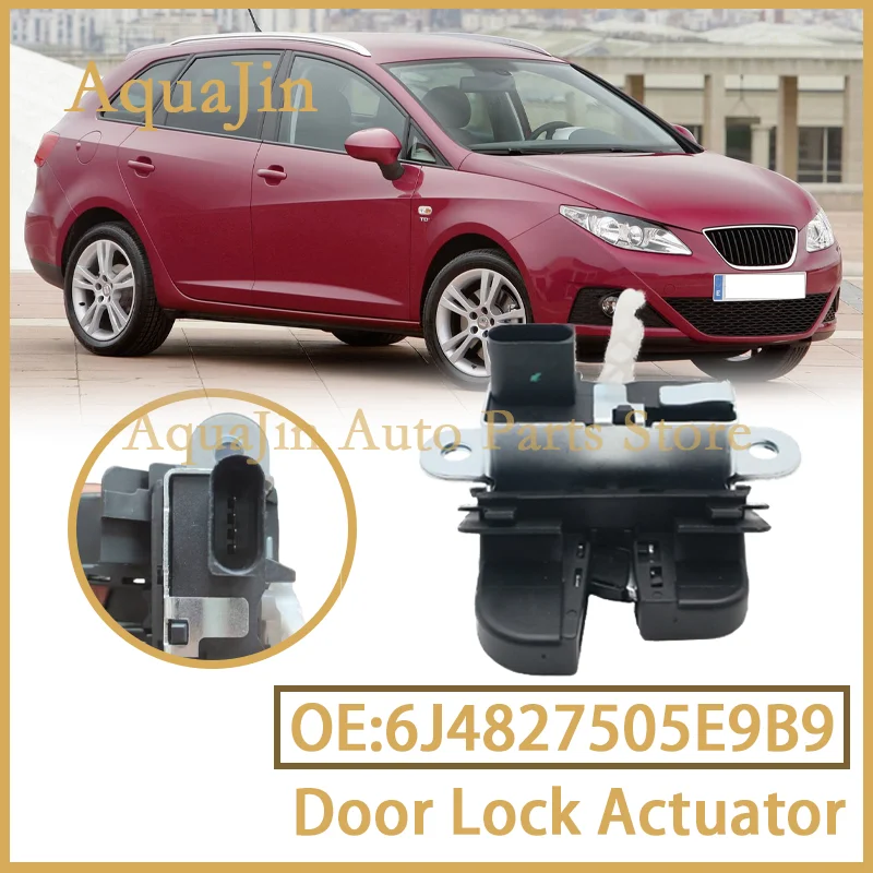 

6J4827505E9B9 Привод замка задней двери багажника для Seat Ibiza IV 6J5 6P1 2008 ~ 2017 2009 2010 2011 2012 2013 2014 2015 2016