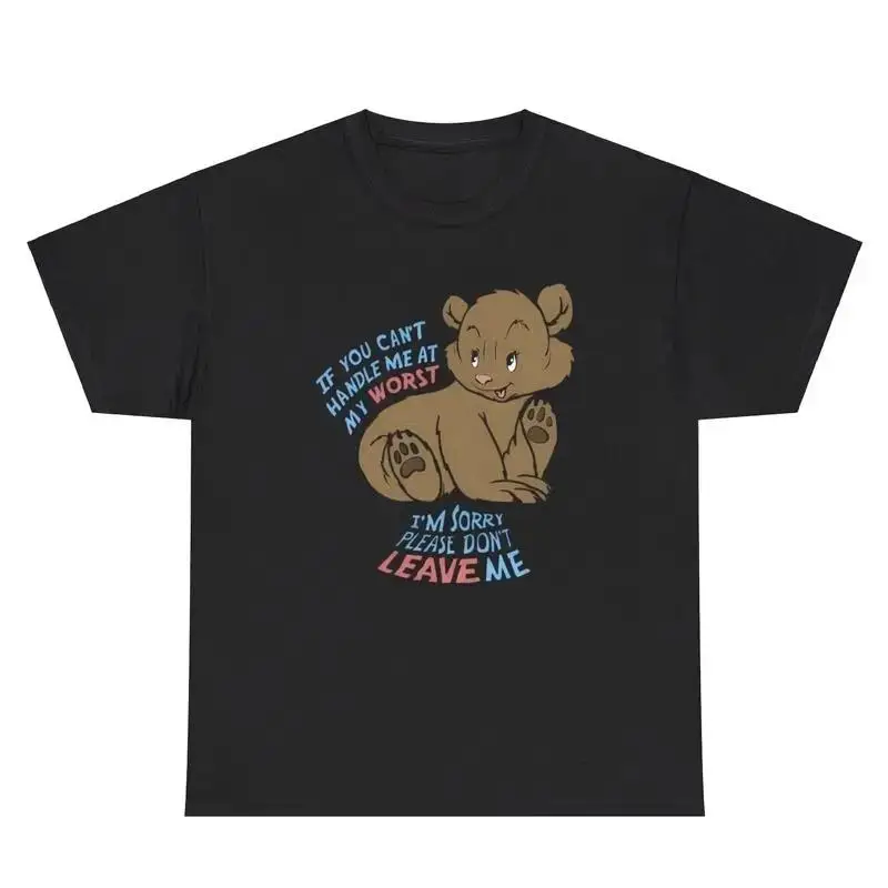 Can t Handle Me At My Worst Please Don t Leave Me T Shirt Funny Ex GF Gag Tee