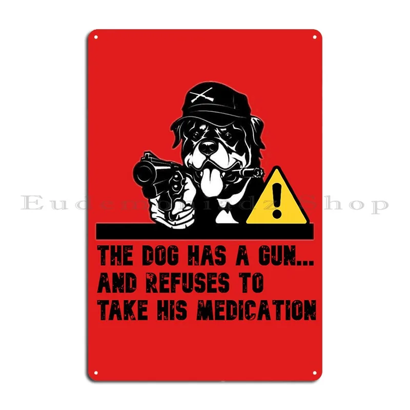 Warning Rottweiler Has A Gun And Refuses To Take Medication Metal Plaque Poster Bar Club Create Custom Classic Tin Sign Poster