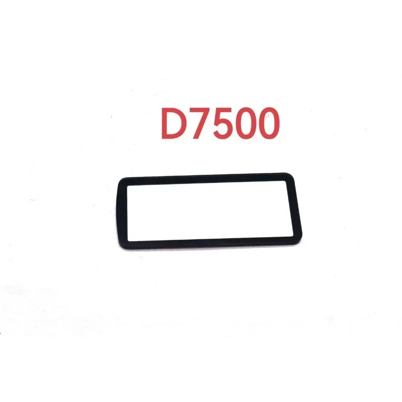 1 Pcs For Nikon D7500 Top LCD Screen Display Protector Window Glass Cover Camera Replacement Unit Repair Part