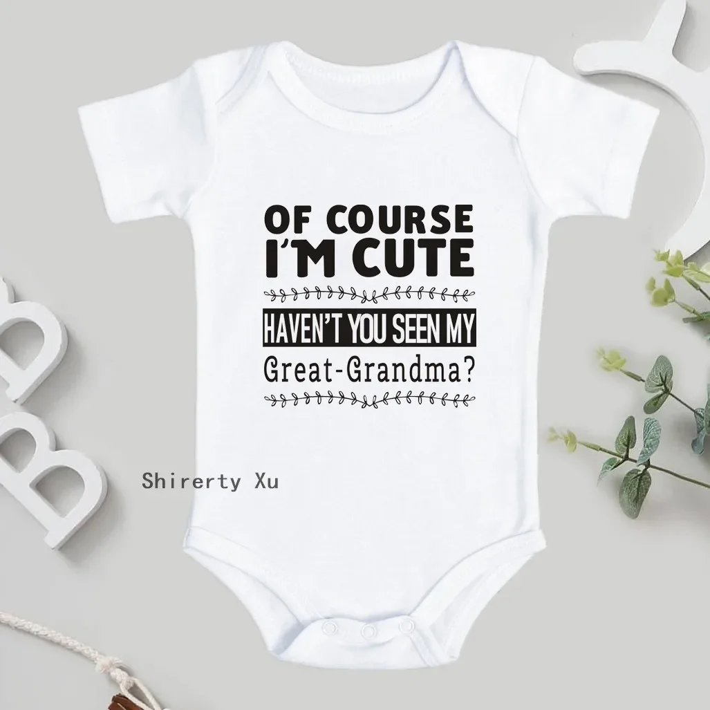 Newborn Baby Bodysuit Of Course I\'m Cute Haven\'t You Seen My Great Grandma Cotton Body Baby Boys Girl Romper Infant Ropa Clothes