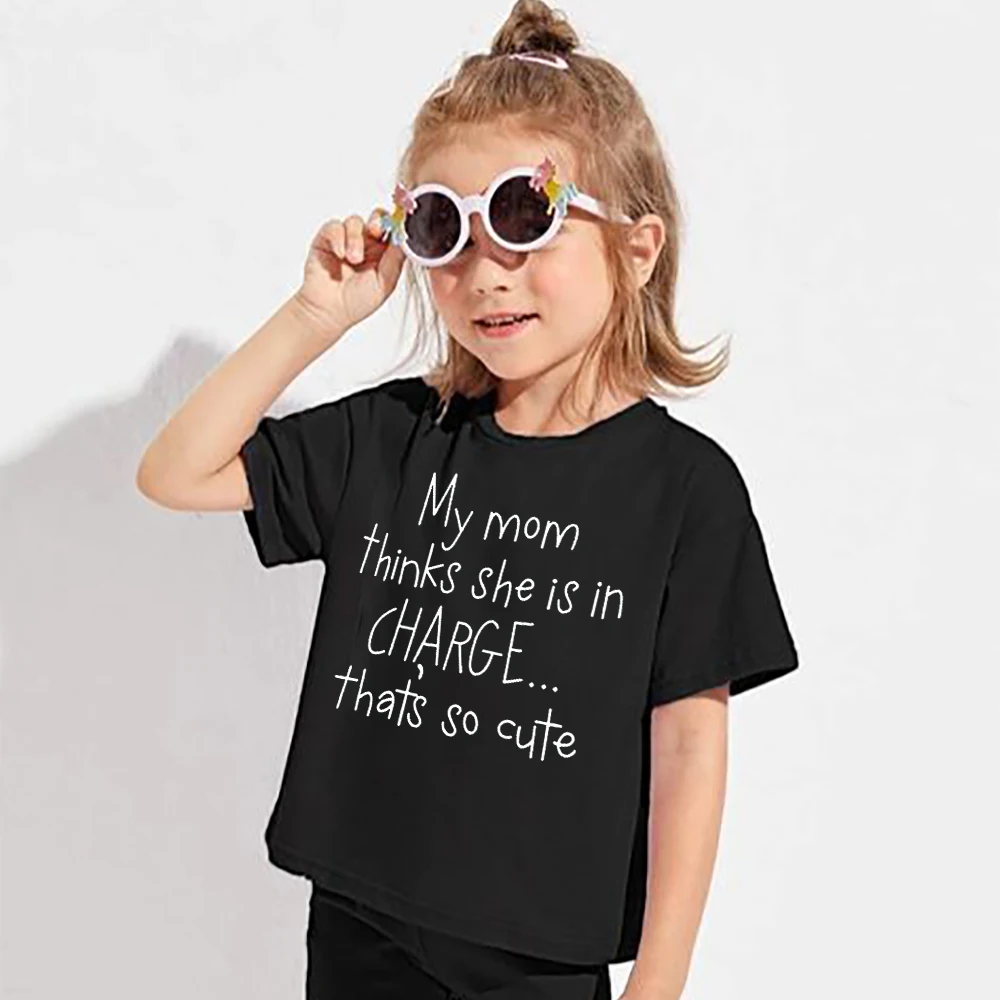 My Mom Thinks She Is in Charge Than's So Cute Printed Kids Shirt Funny Short Sleeve T-shirt Child Summer Clothes Boys Girls Tops