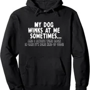 Polarshe Dog Lover Funny - My Dog Winks At Me Sometimes Unisex Hooded Sweatshirt