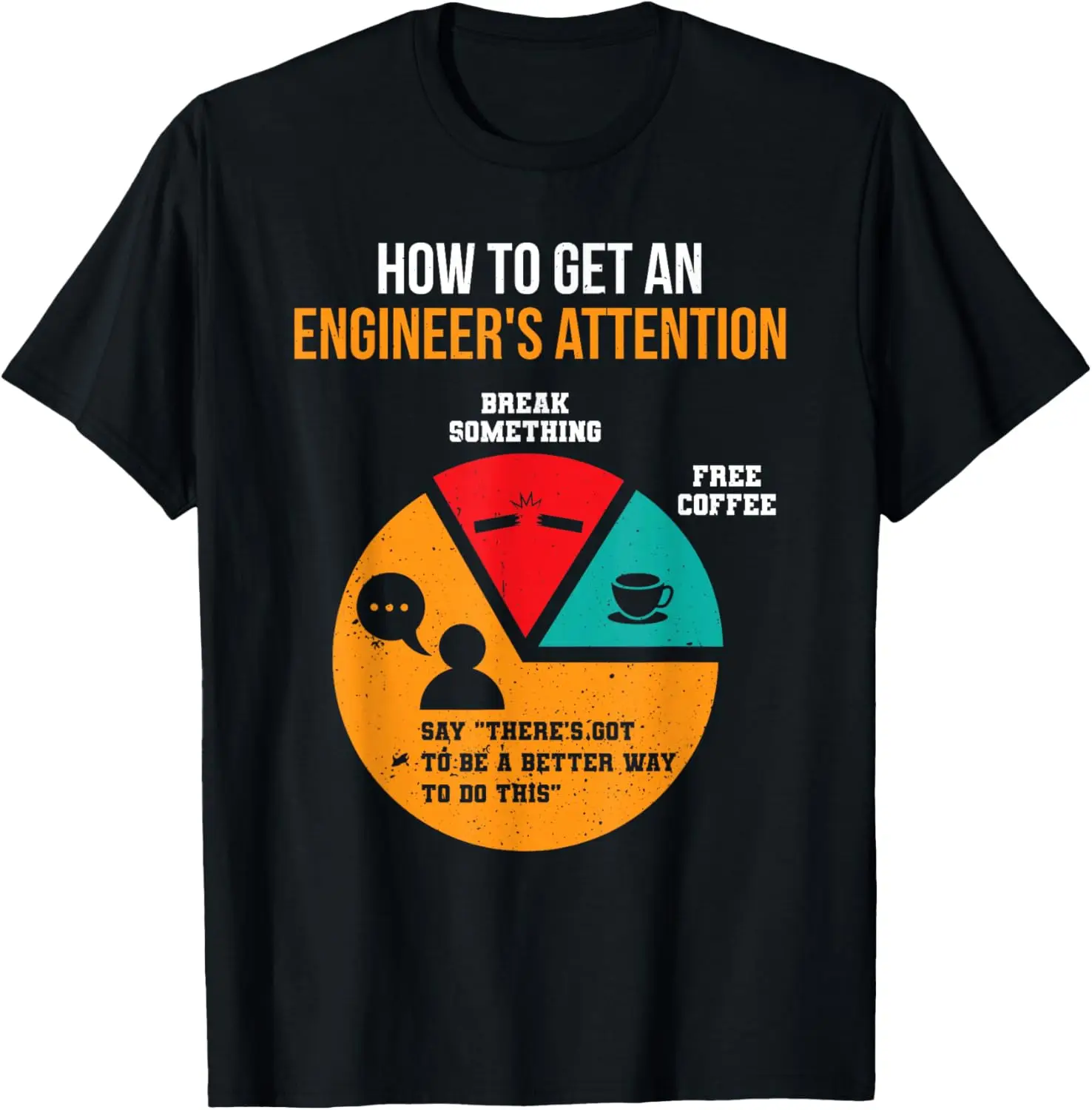 How To Get Engineer's Attention Pie Chart Funny Engineer T-Shirt 100% Cotton O-Neck Short Sleeve Summer Casual Mens T-shirt