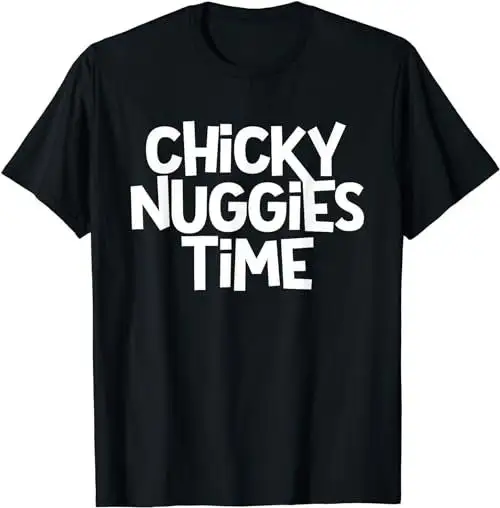 Chicky Nuggies Time Funny Viral Meme Chicken Nugget Trend T Shirt SweaT 35571