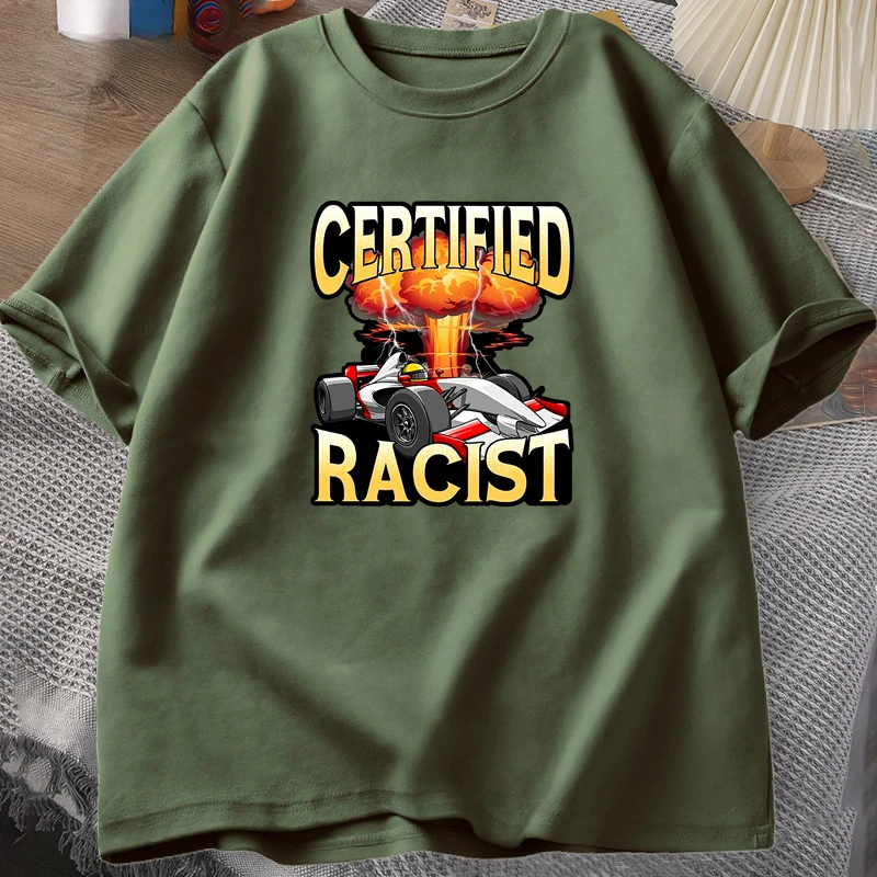 Certified Racist T-shirt Men Summer Cotton Short Sleeve Tshirt Vintage Car Racing Racer Tshirt Casual Oversized Tee Shirt