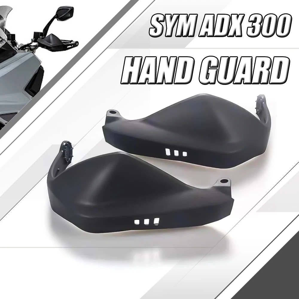 

For SYM ADX 300 300ADX ADX300 ADX 300 Motorcycle Accessories Hand Guard Motorcycle Handguards Handlebar Guards Original FIT