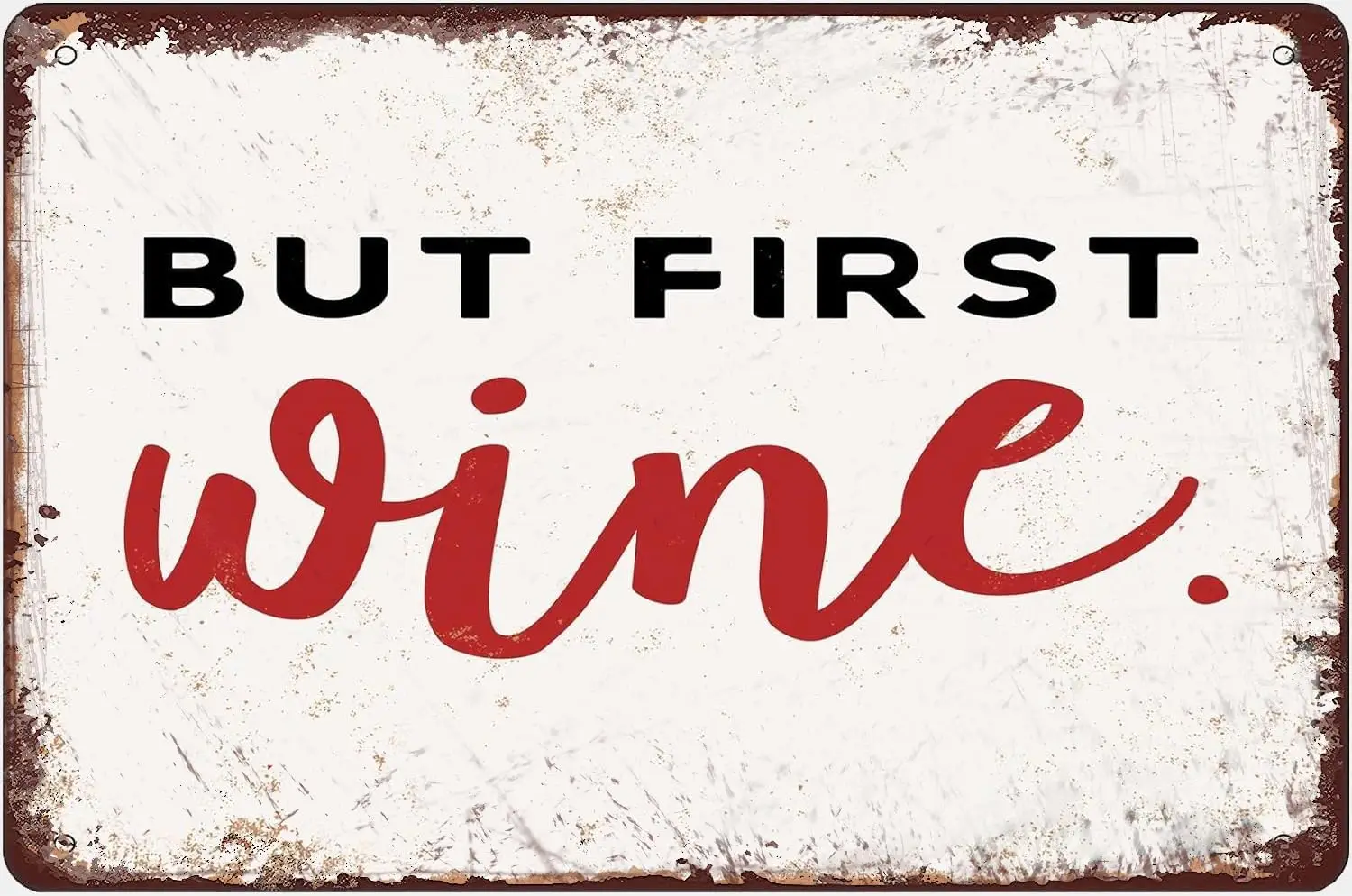 Vintage Metal Tin Sign Decor But First Wine Funny Retro Aluminum Tin Sign For Home Kitchen Office Garden Decor Wall Decor G sign
