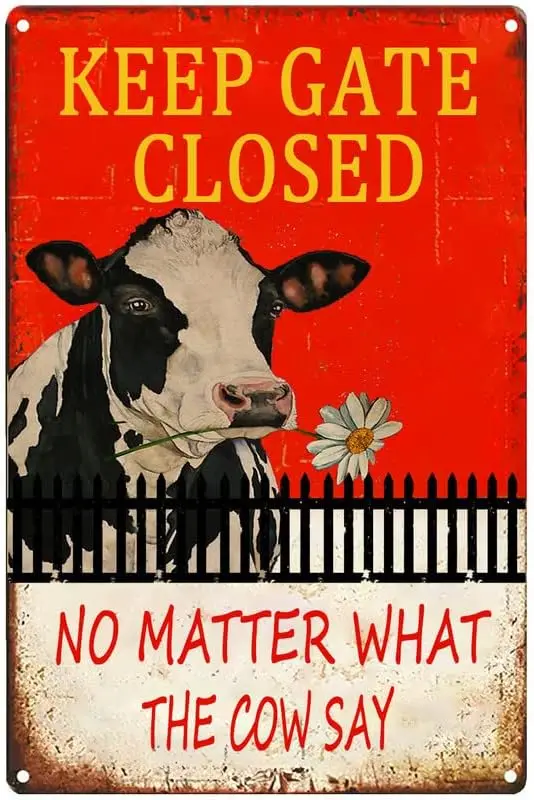 Warning Sign Cow Outdoor -'Keep The Gate Closed No Matter What The Cow Say',Funny Novelty Caution Cow Farm House Barn Si sign