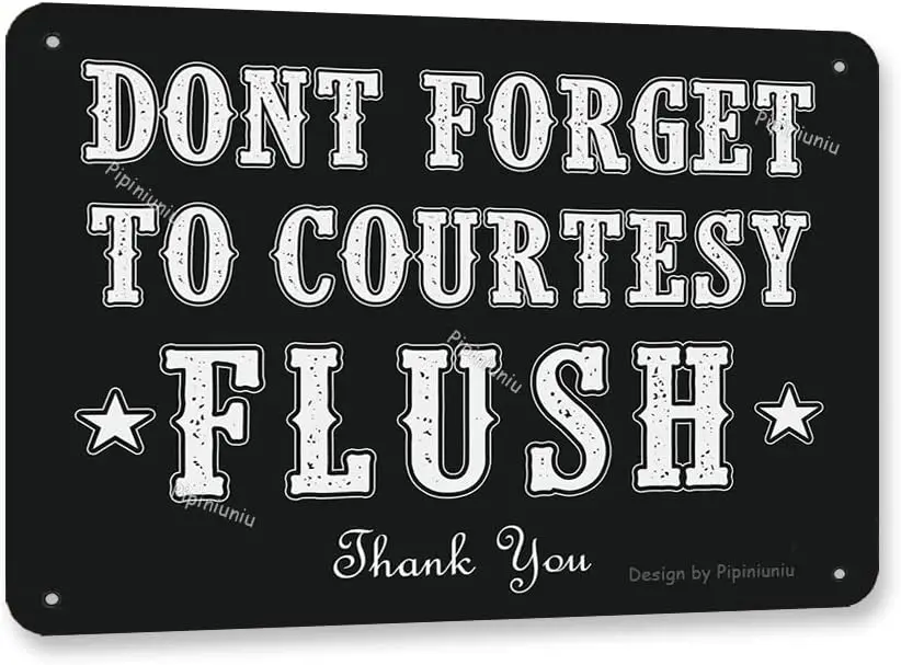 Pipiniuniu Dont Forget To Courtesy Flush 8X12 Inch Iron Retro Look Decoration Crafts Sign for Home Kitchen Bathroom Farm Garden