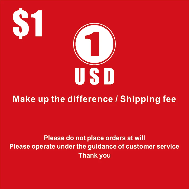 

1USD For Extra Shipping Fee Or For The Difference Of Price Or Other Extra Fee