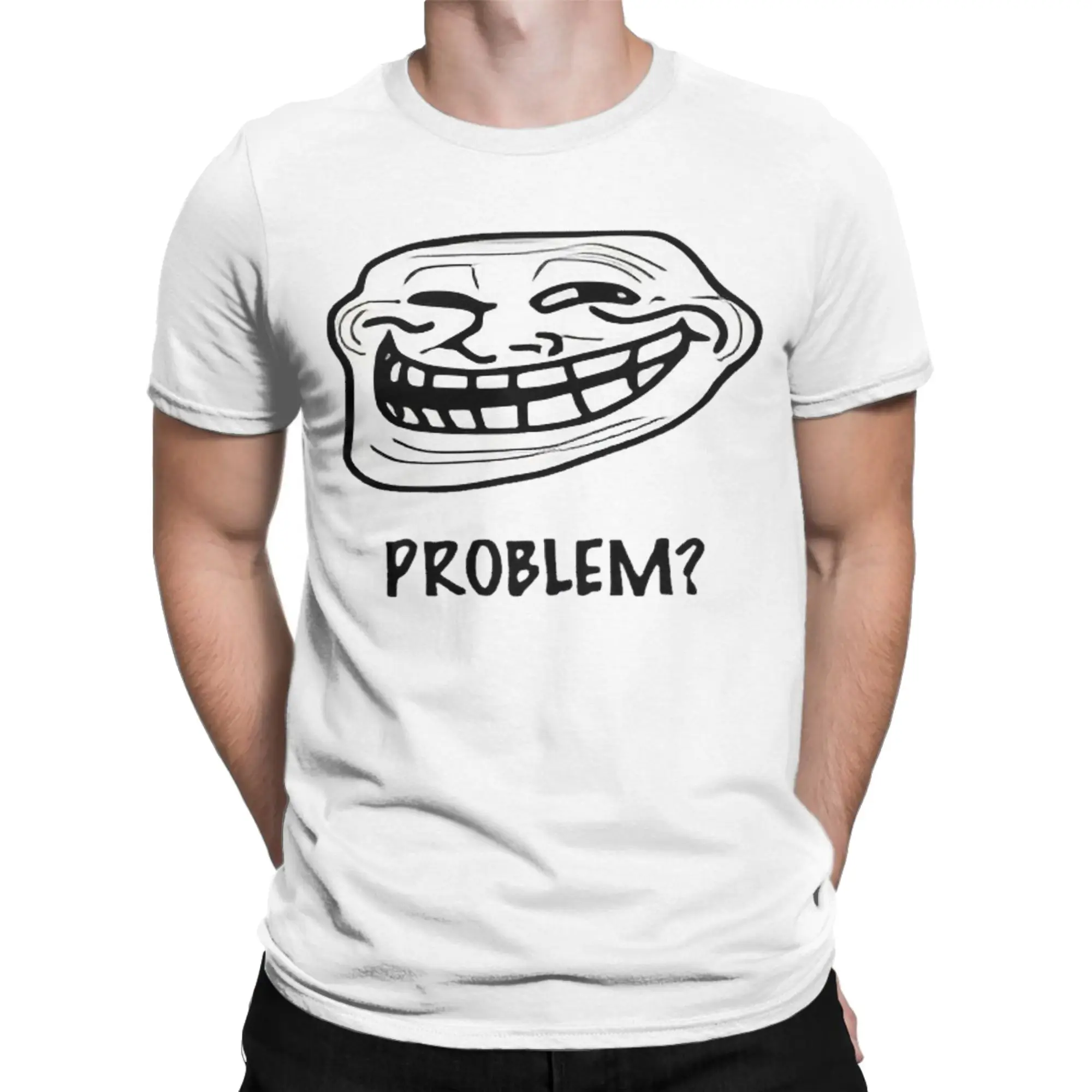 Novelty Problem Funny Trollface Meme T-Shirt for Men Women O Neck Cotton T Shirt  Short Sleeve Tee Shirt Gift Idea Tops