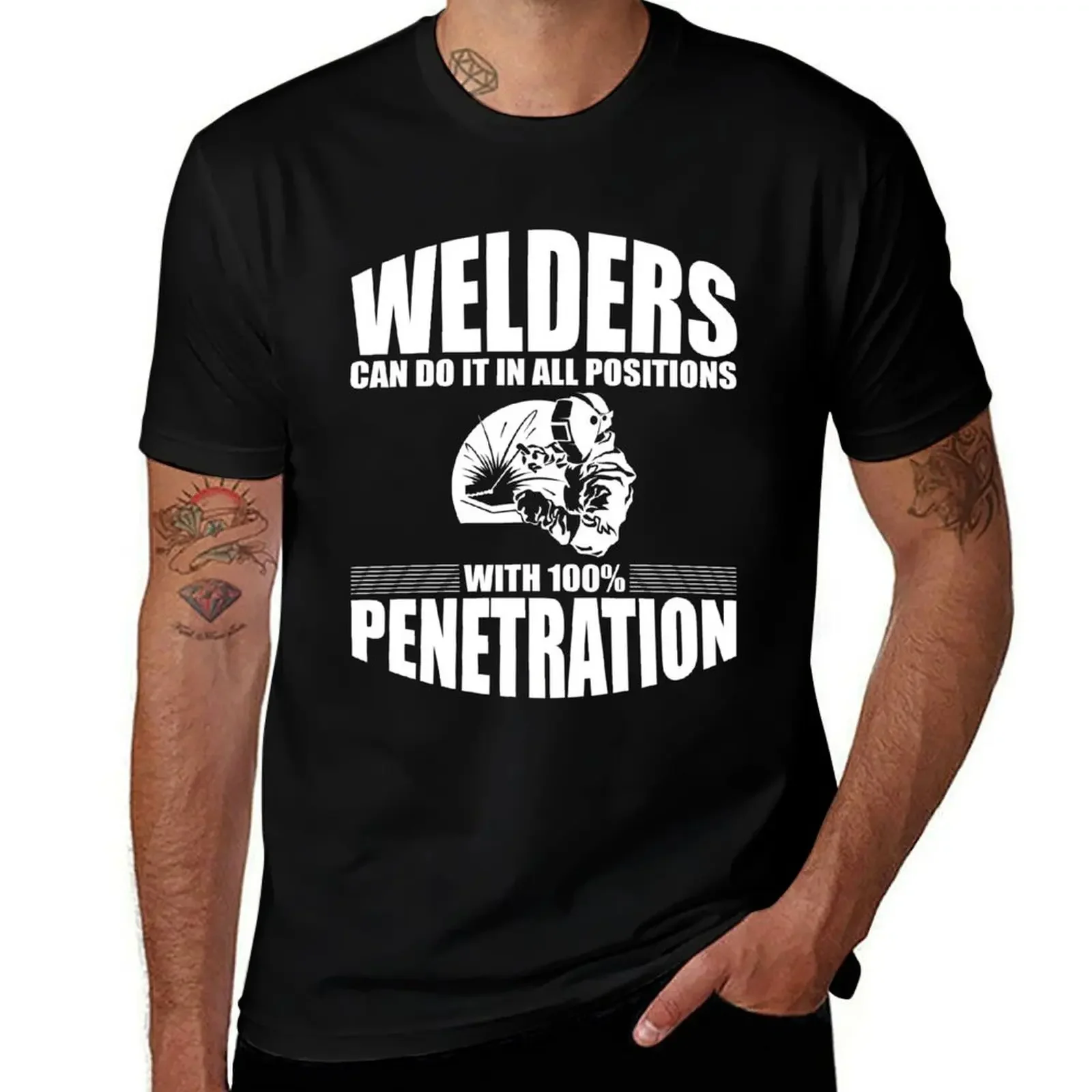 Welders Can Do It In All Positions With 100% Penetration T-Shirt plus size tops blanks men t shirts high quality