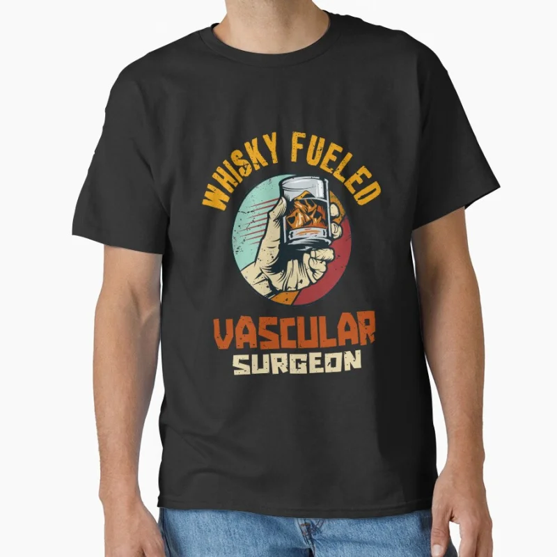 

Whisky Fueled Vascular Surgeon Funny whisky lover design Short-sleeve crewneck T-shirt for men large size Adult Tops S-6xl