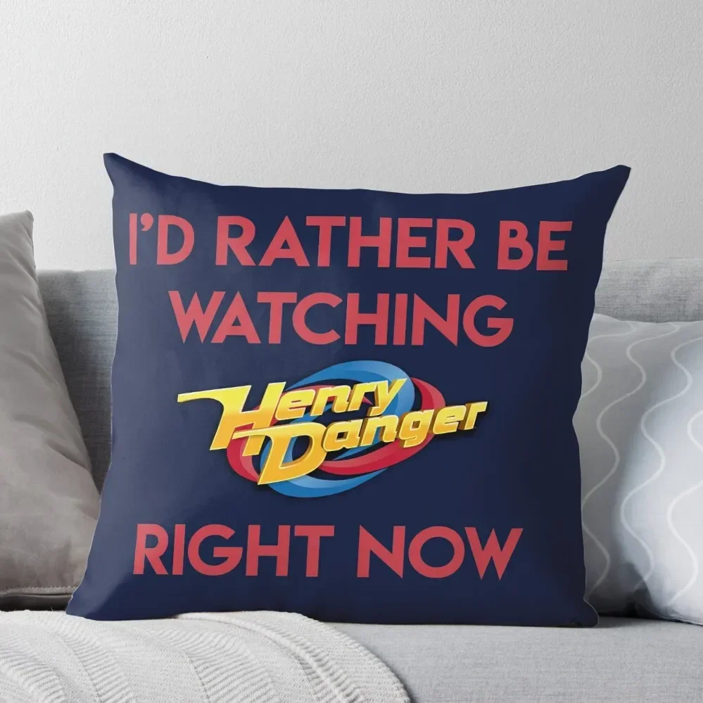 

I'd Rather Be Watching Henry Danger Right Now Throw Pillow Pillow Cases Decorative Sofa Pillow Cover