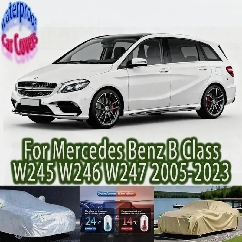 

For Mercedes Benz B Class 2005 2023 Outdoor Protection Waterproof Dustproof Sunshade Similar to W245 W246 W247 Car Covers