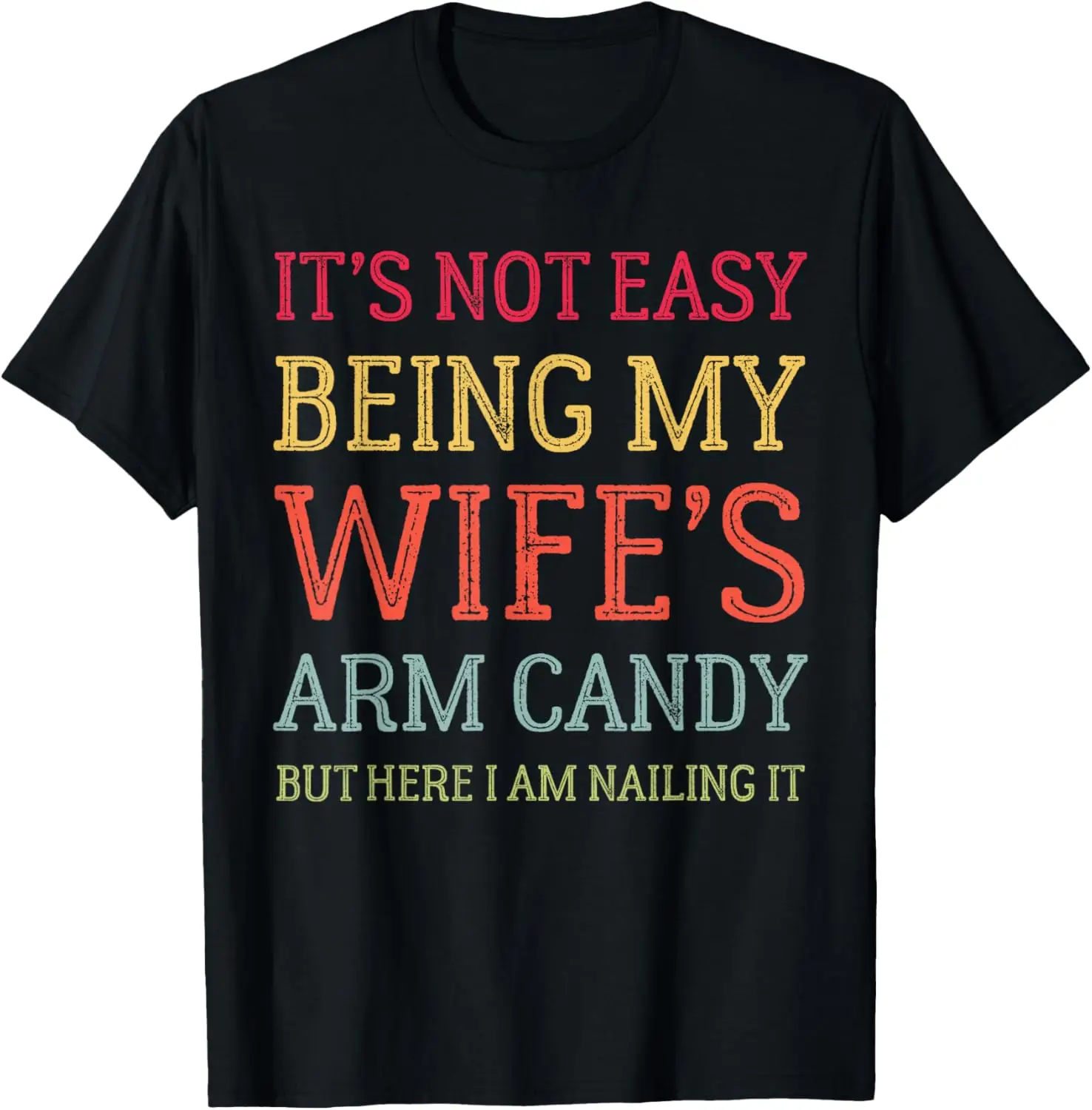 It's Not Easy Being My Wife's Arm Candy Retro Funny Husband T-Shirt 100% Cotton Trendy Y2K Short-Sleeve Tee-Soft, Quick-Drying,