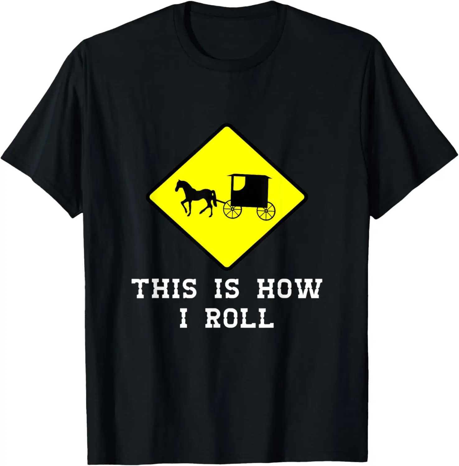 This Is How I Roll Amish Horse & Buggy Lancaster Pa. T-Shirt