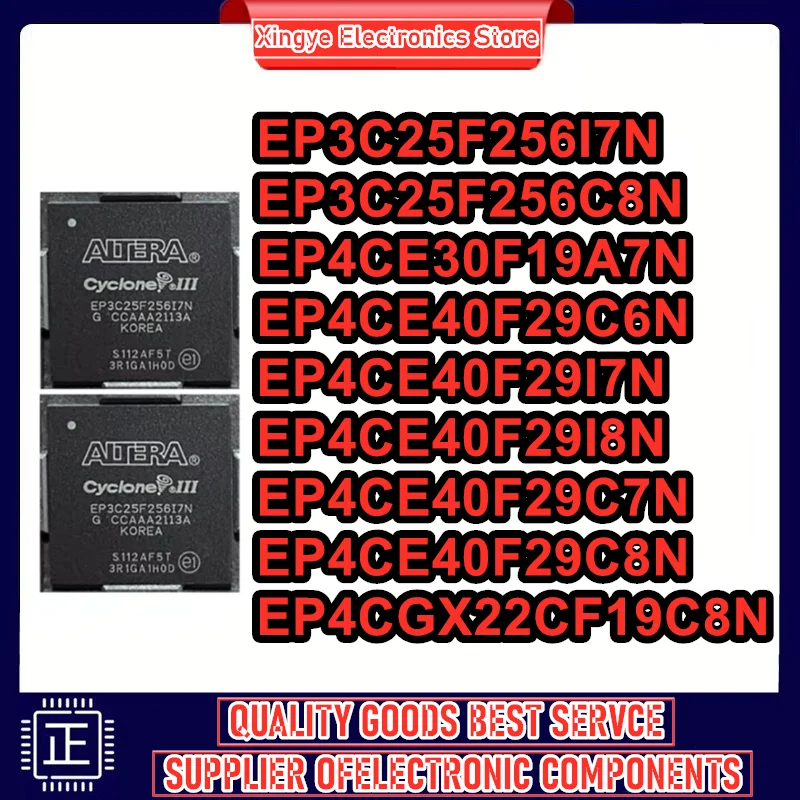 

EP3C25F256I7N EP3C25F256C8N EP4CE30F19A7N EP4CE40F29C6N EP4CE40F29I7N EP4CE40F29I8N EP4CE40F29C7N EP4CE40F29C8N EP4CGX22CF19C8N