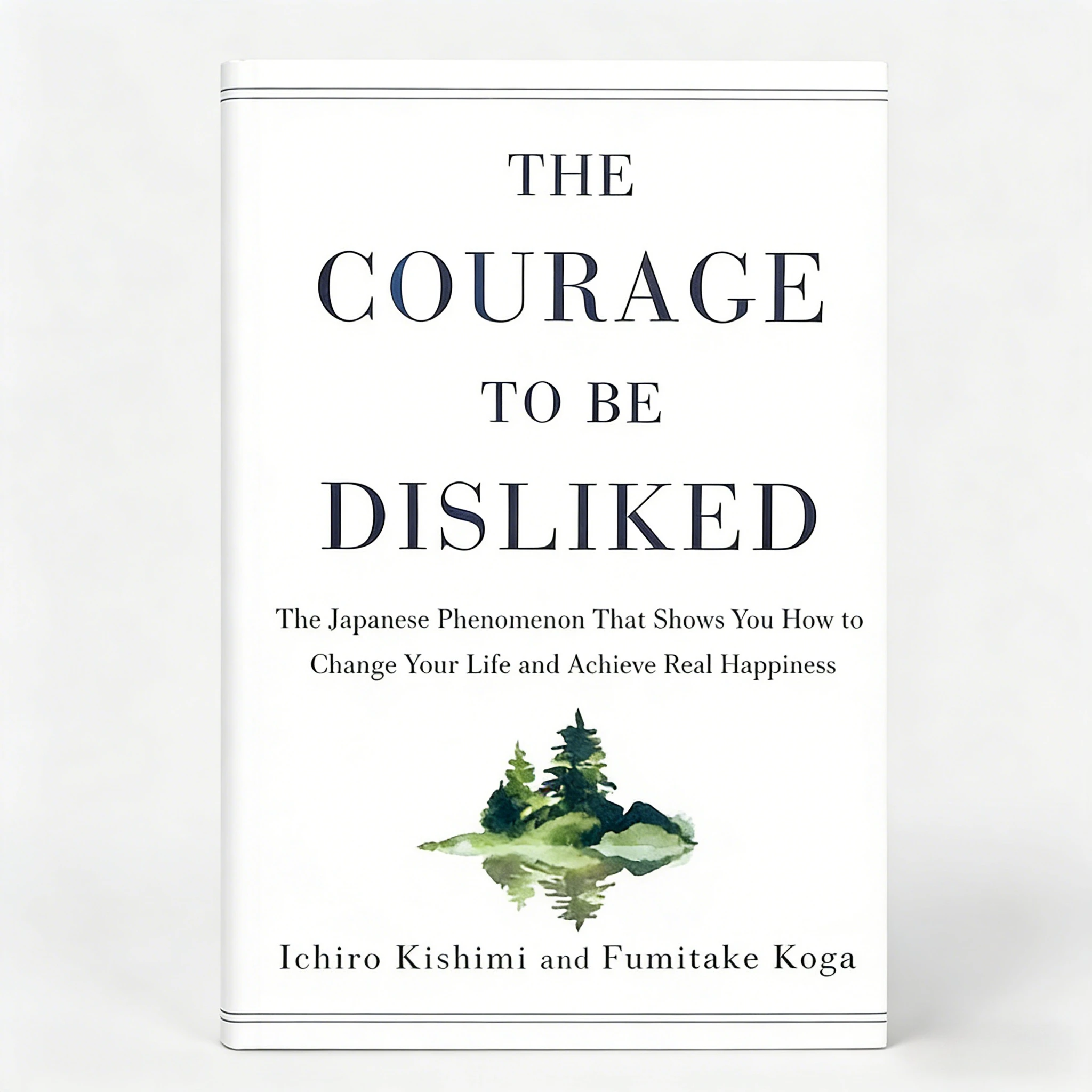 

(The Courage to Be Disliked) How to Free Yourself, Change Your Life and Achieve Real Happiness Fumitake Koga