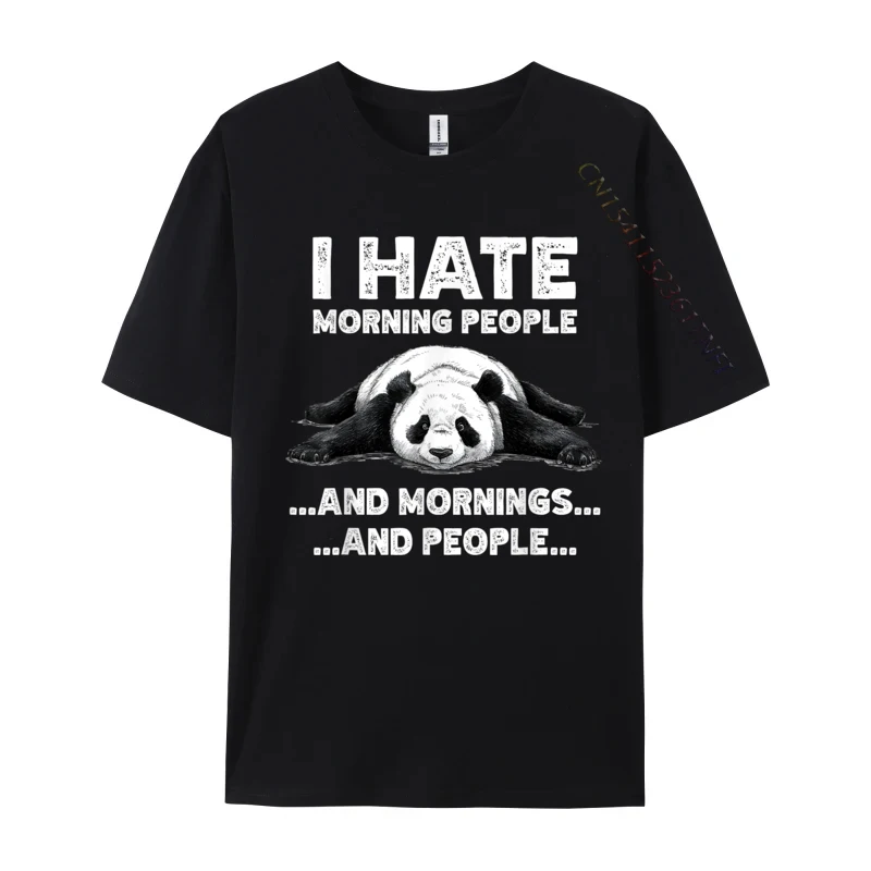 

I Hate Morning People And Mornings And People Funny Panda T-shirts Fashion Boy Tshirts Casual Classic Tops Shirts Cotton