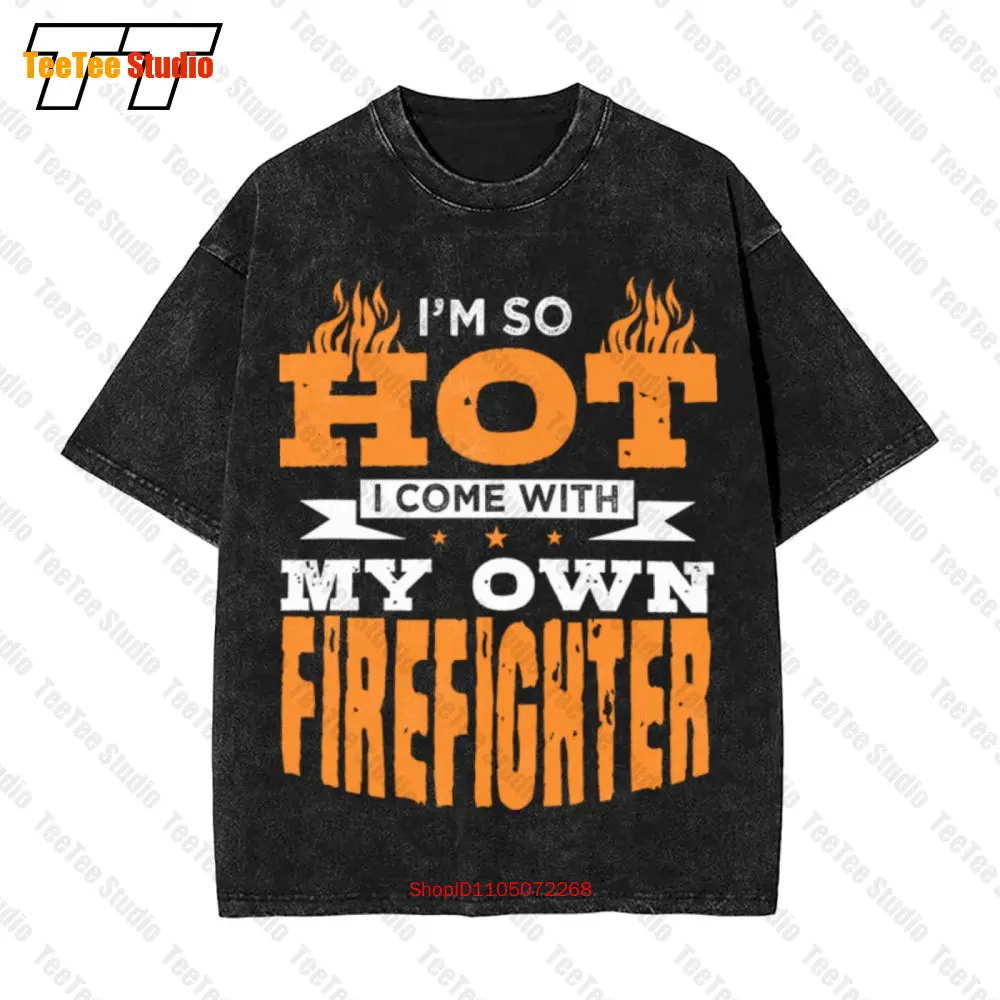 

I M So Hot Come With My Own Firefighter Classic Vintage Oversized T-Shirt S 5Xl WY7H