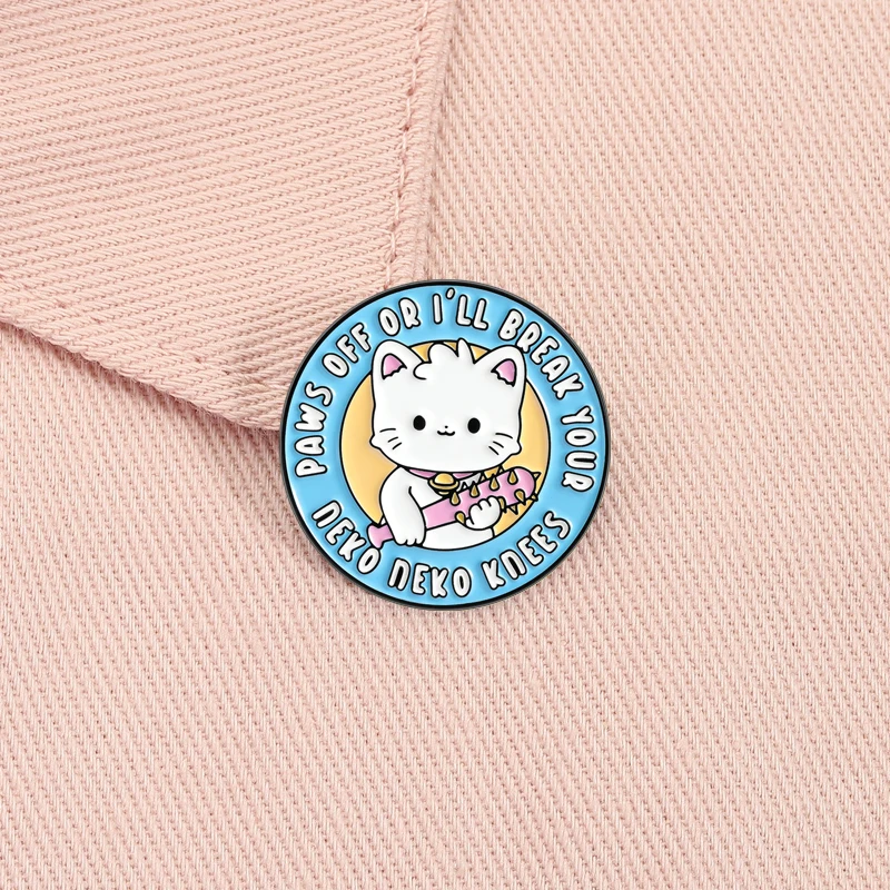 Paws Off Or I’ll Break Your Neko Neko Knees Enamel Pin Cute Cat Brooch Lapel Backpack Badge Jewelry Accessories Gift for Friends