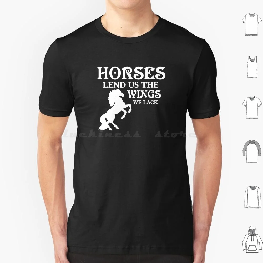 Horses Lend Us The We Lack Horse Lover T Shirt Cotton Men Women DIY Print Equestrian Horses Horseback Horse Riding Dressage