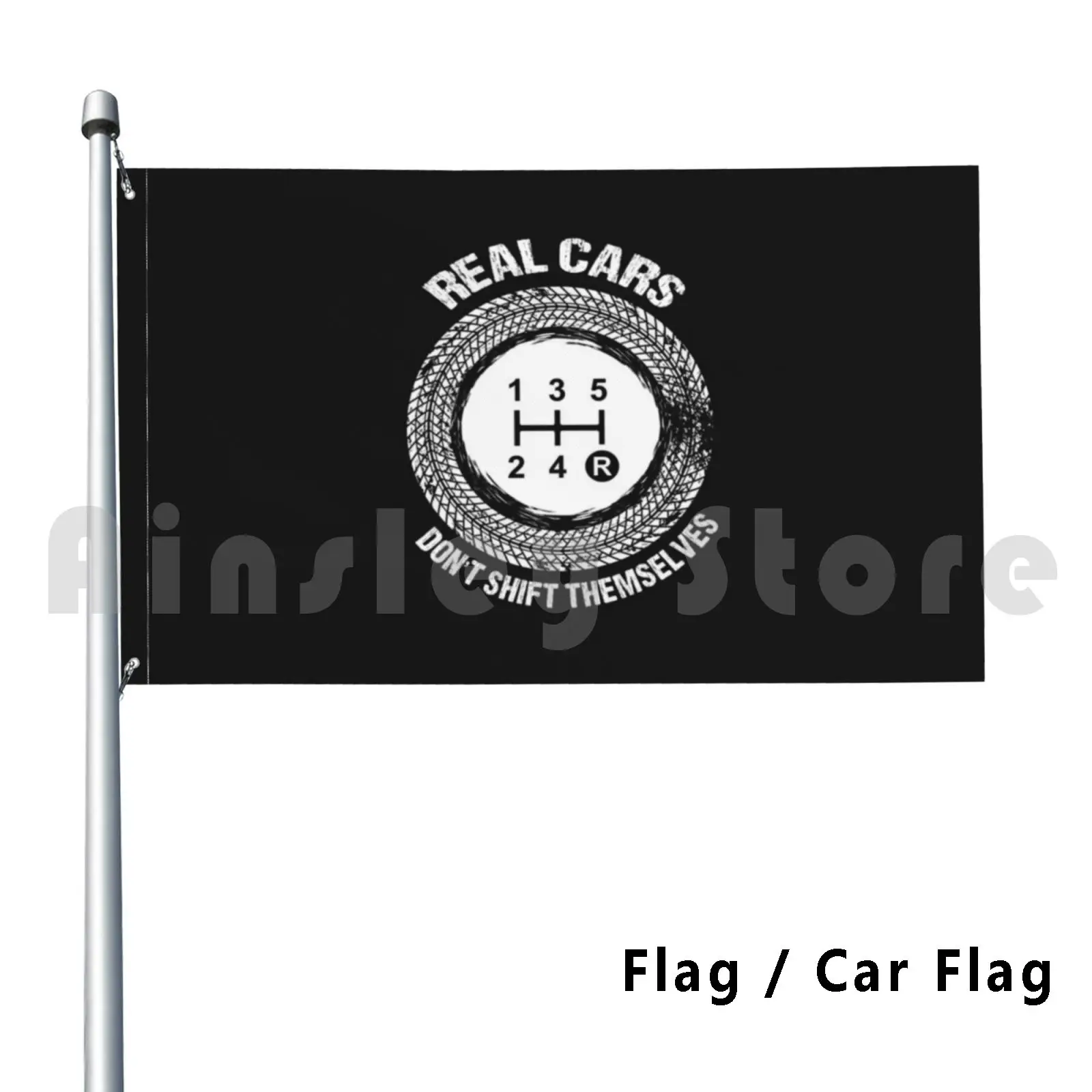 Real Cars Don't Shift Themselves Flag Car Flag Funny Real Cars Dont Shift Themselves Manual Drive Car
