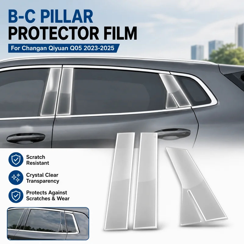 For Changan Qiyuan Q05 2023-2025 Dedicated Modified B-C Pillar Transparent Window Film TPU Scratch-Resistant Protective Sticker