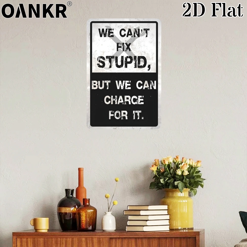 Vintage Metal Tin Sign, Ideal Gift 12x8 Inch, We Can't Fix Stupid But We Can Charge For It Art Poster Metal Signs for Home Decor