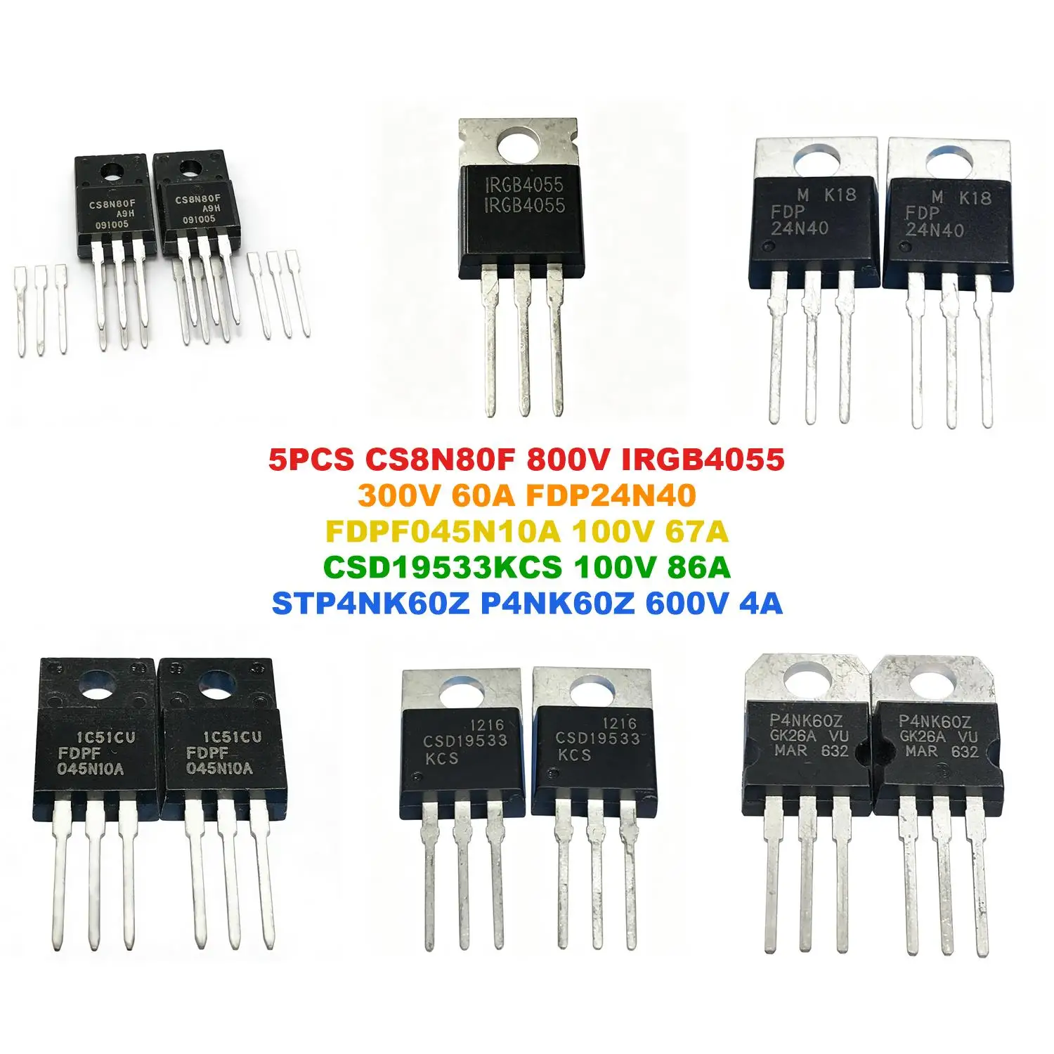 CS8N80F 800V IRGB4055 300V 60A FDP24N40 FDPF045N10A 100V 67A CSD19533KCS 100V 86A STP4NK60Z P4NK60Z 600V 4A