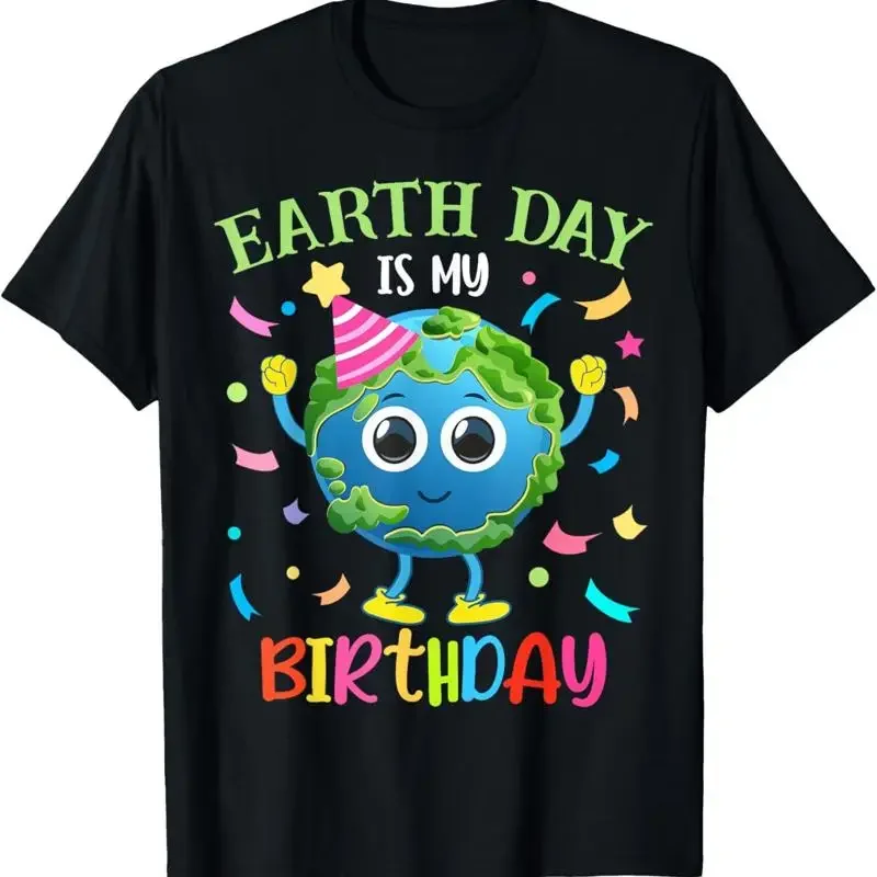 Earth Day Is My Birthday Pro Environment Party T Shirt