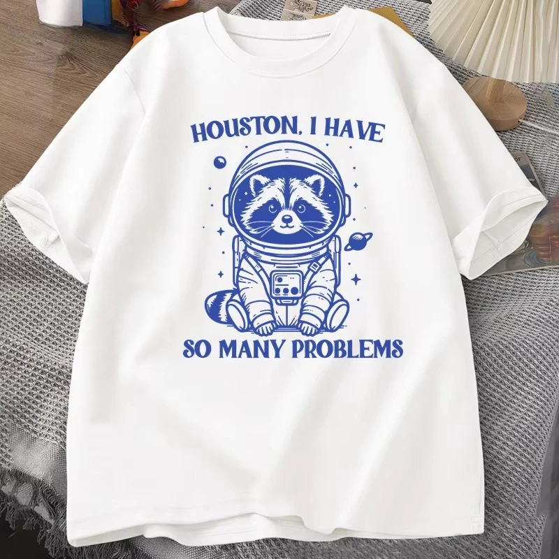 Houston I Have So Many Problems Tshirt Funny Raccoon Meme Graphic T Shirts Trash Panda Merch T-shirt Man Cotton T Shirt Tops