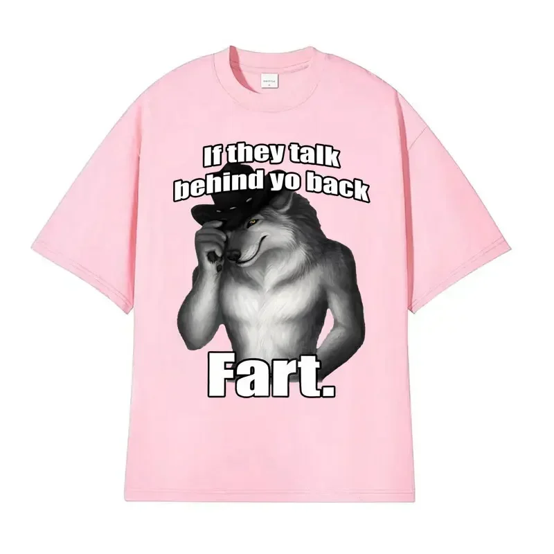 If They Talk Behind Yo Back Fart Wolf Literally Me Funny Emo T-shirt Odzież Damska Harajuku Retro Oversized Unisex T Shirt