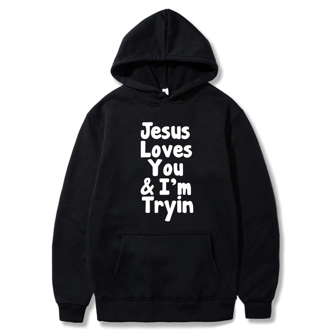 

Jesus Loves You & I'm Trying Funny Christian Pullover Hoodie