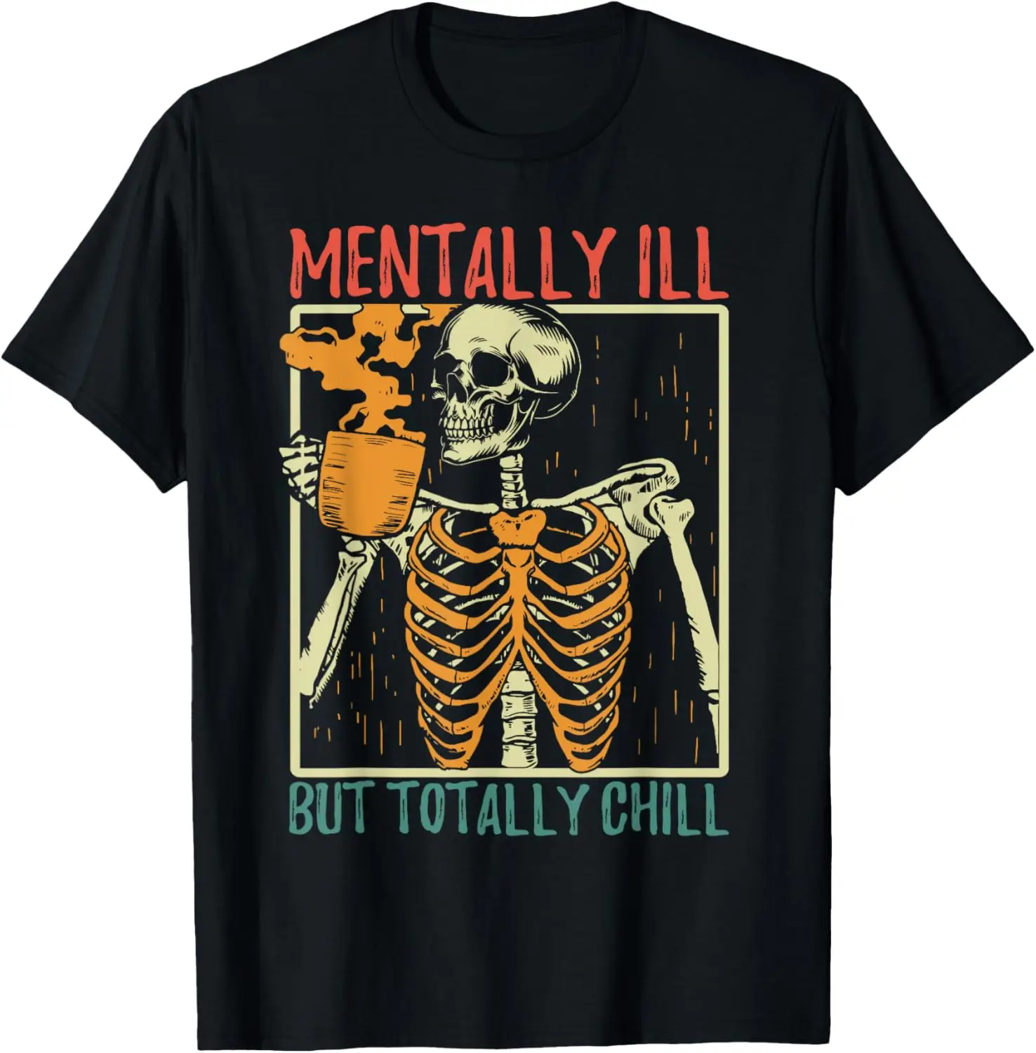 Mentally Ill but Totally Chill Halloween Costume Skeleton T-Shirt