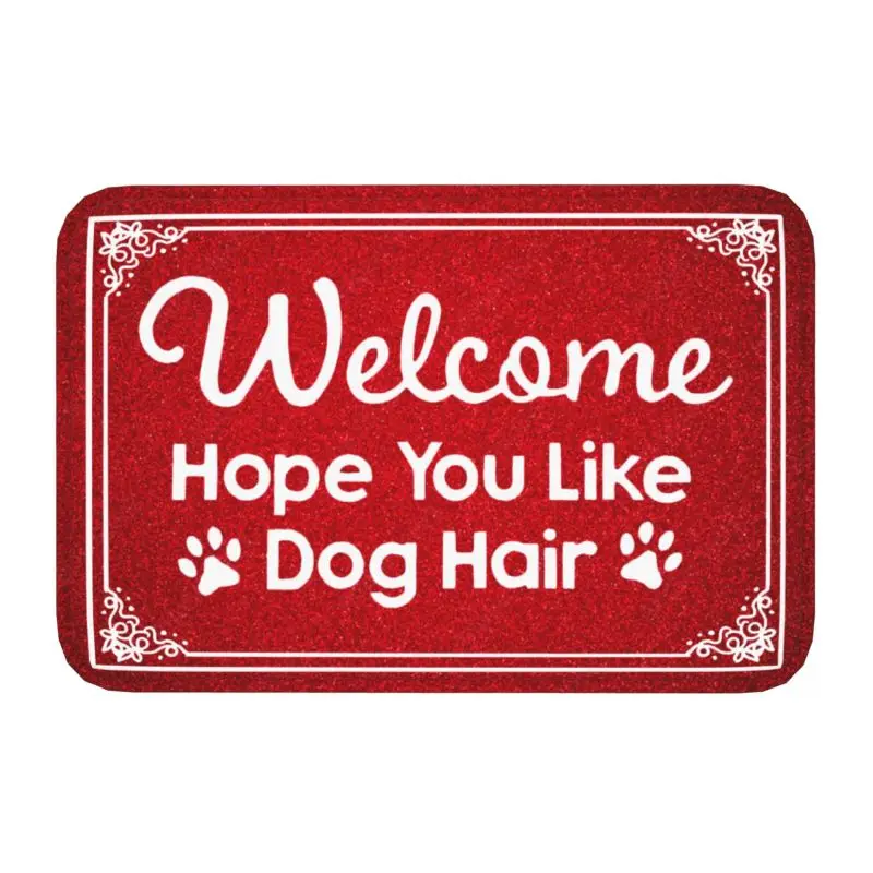 Custom Hope You Like Dog Hair Front Door Mat Anti-Slip Outdoor Absorbent Welcome Doormat Floor Bathroom Entrance Rug Carpet