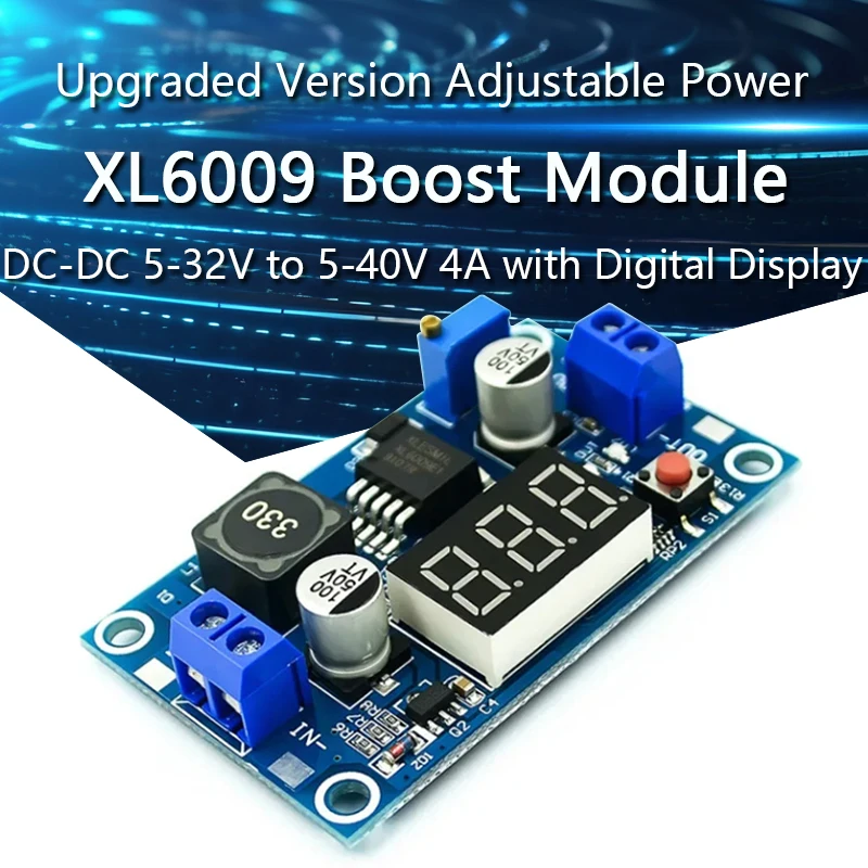 

Upgraded Version XL6009 Boost Module DC-DC 5-32V To 5-40V 4A Adjustable Step Up Power Supply Module with Digital Display