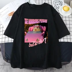 Sad Hamster The Horrors Persist But So Do I T-shirt Pink Graphic Printing Cartoon Tee-shirt Women Clothes Soft Graphic Clothes