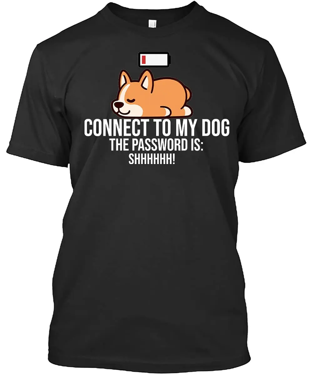 LIKA Connect to My Dog, The Password is Shhhhh! Funny  Gift for Men Women T Shirt BlackGraphic Y2K High quality brandUnisex