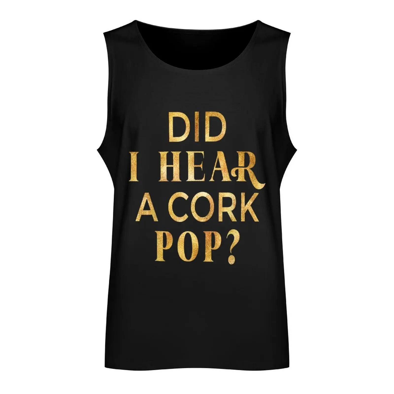 Womens Did I Hear a Cork Pop Tank Top Sleeveless T-shirt Men's sleeveless