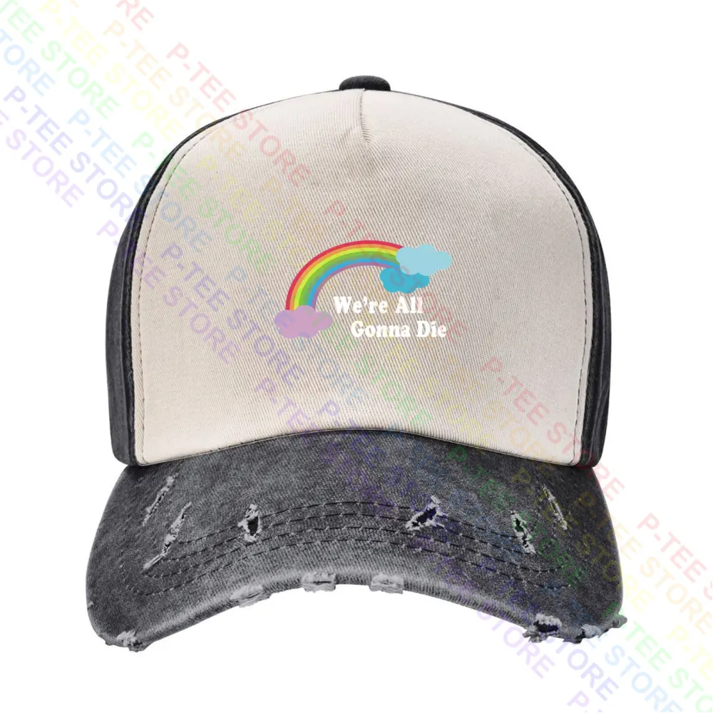 Were All Gonna Die Funny Sarcasm Rainbow Baseball Cap Snapback Caps Knitted Bucket Hat