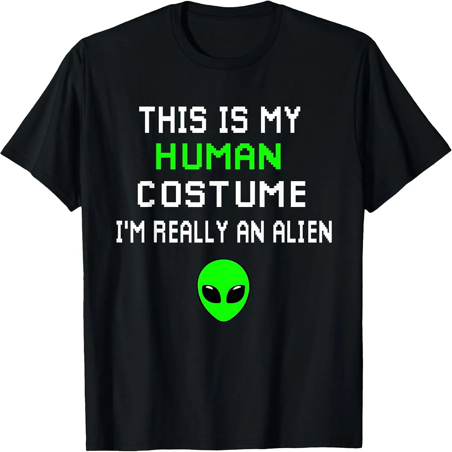 Weird Funny This is My Human Costume I'm Really an Alien T-Shirt Halloween t-shirt, Gift tee,