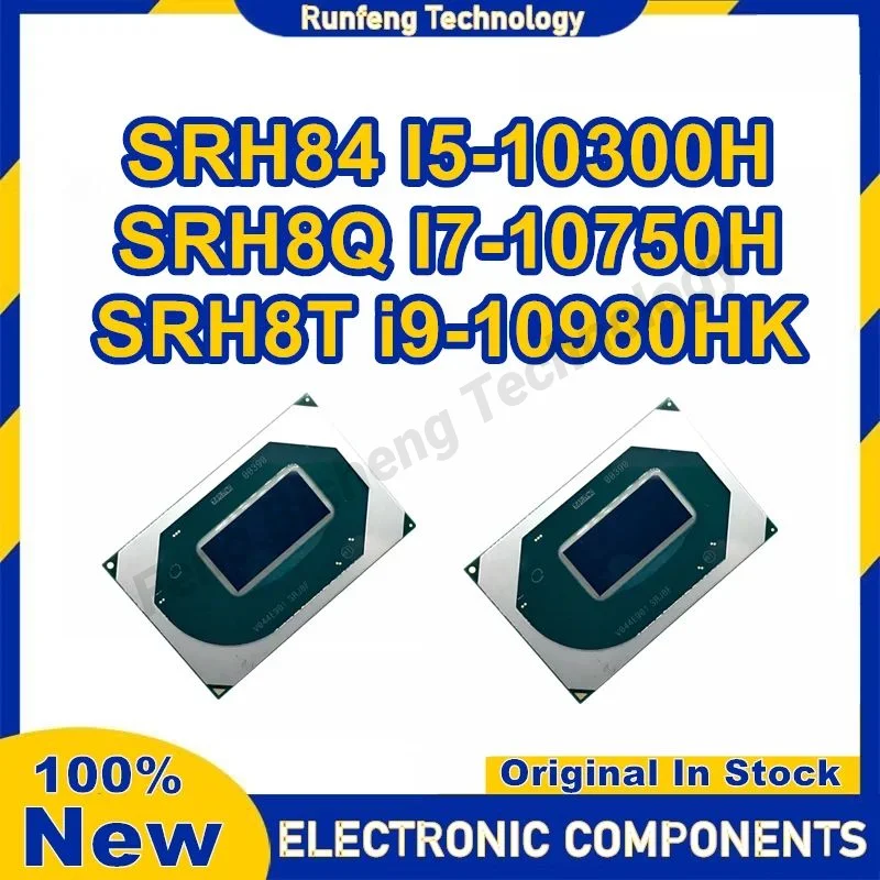 

SRH84 I5-10300H SRH8Q I7-10750H SRH8T i9-10980HK BGA New Original in stock