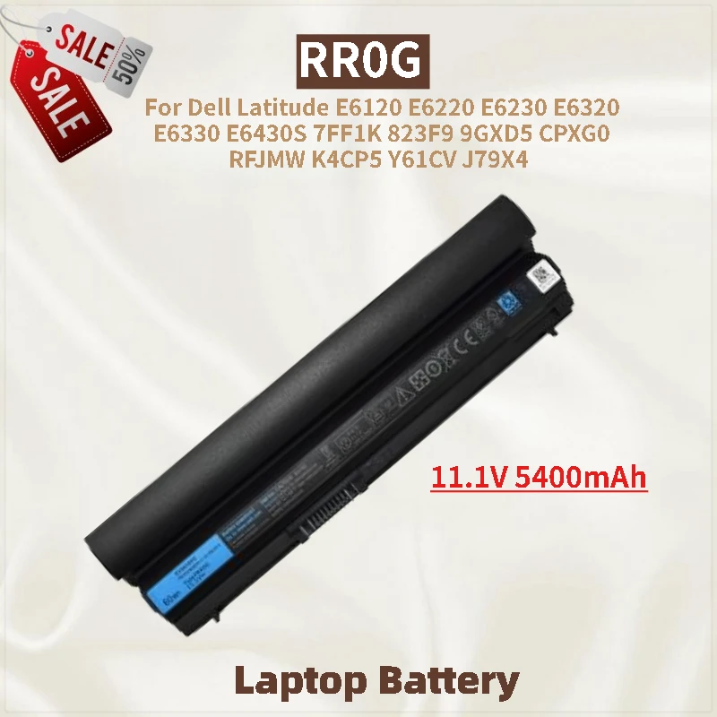 

RR0G Laptop Battery 11.1V 5400mAh for Dell Latitude E6320 E6330 E6120 E6220 E6230 E6430S 7FF1K 823F9 9GXD5 CPXG0 RFJMW K4CP5