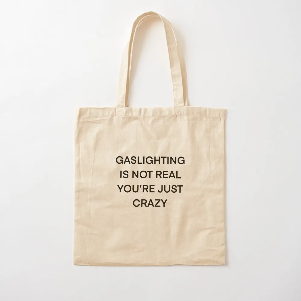 gaslighting is not real you're just crazy Tote Bag hand bag ladies large size bags eco pack hand bag