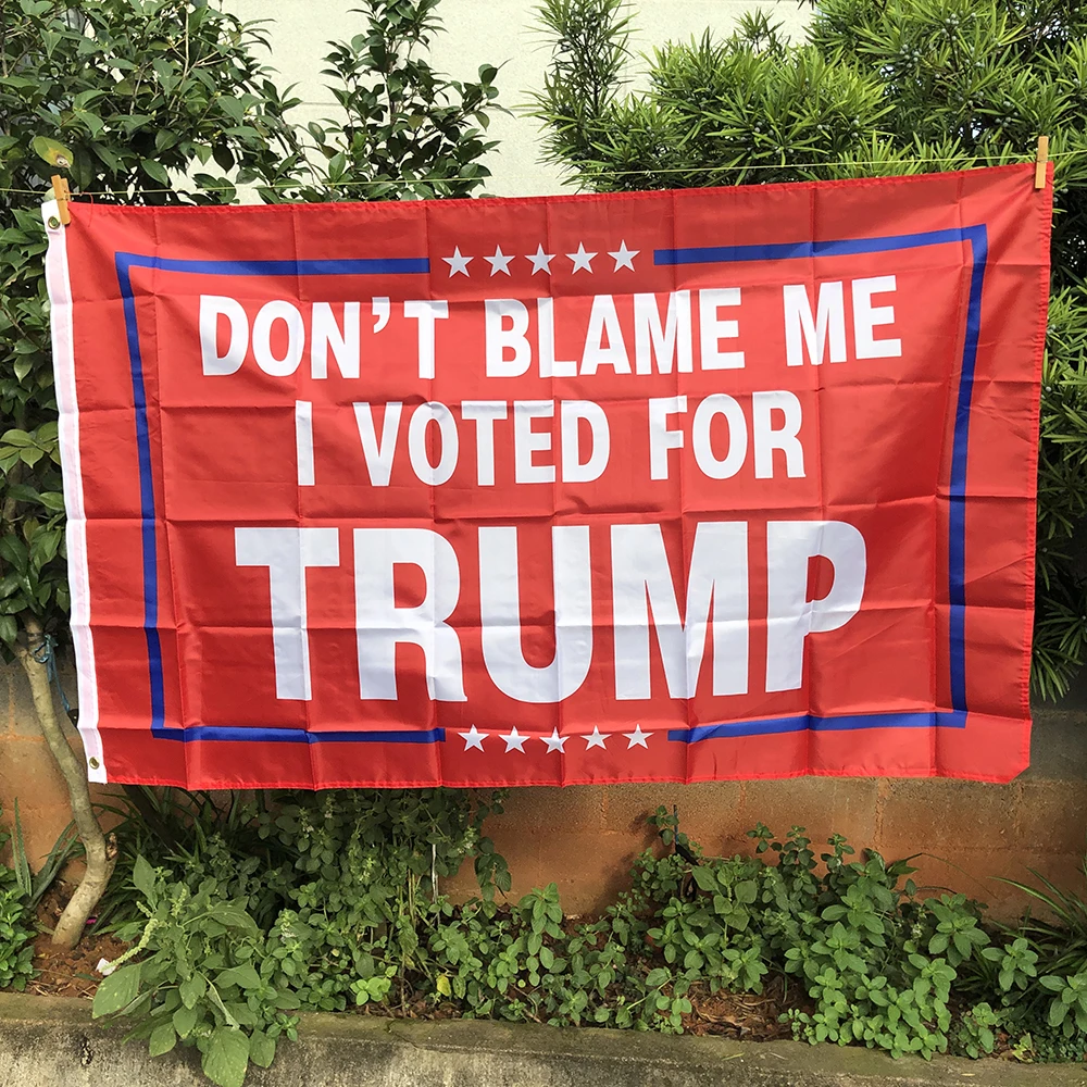 Z-ONE FLAG  90X150cm  High Quality polyester hanging DON'T BLAME ME I VOTED FOR Trump  Flag  Donald For President USA